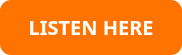 LISTEN HERE