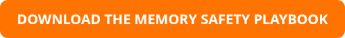 DOWNLOAD THE COMPLETE MEMORY SAFETY PLAYBOOK