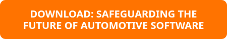 DOWNLOAD: SAFEGUARDING THE FUTURE OF AUTOMOTIVE SOFTWARE