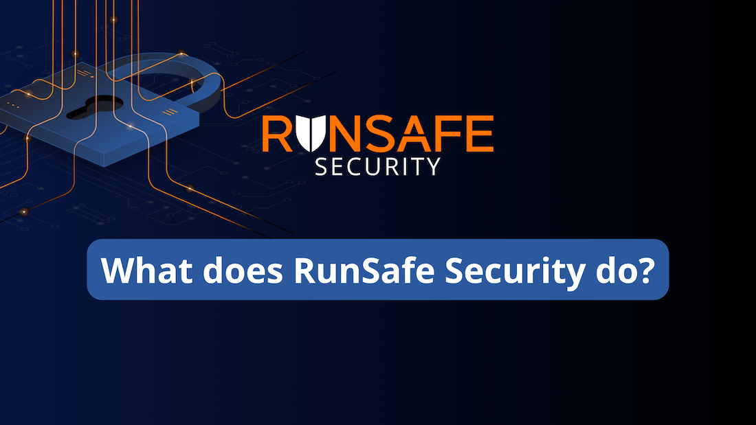 What RunSafe Security Does