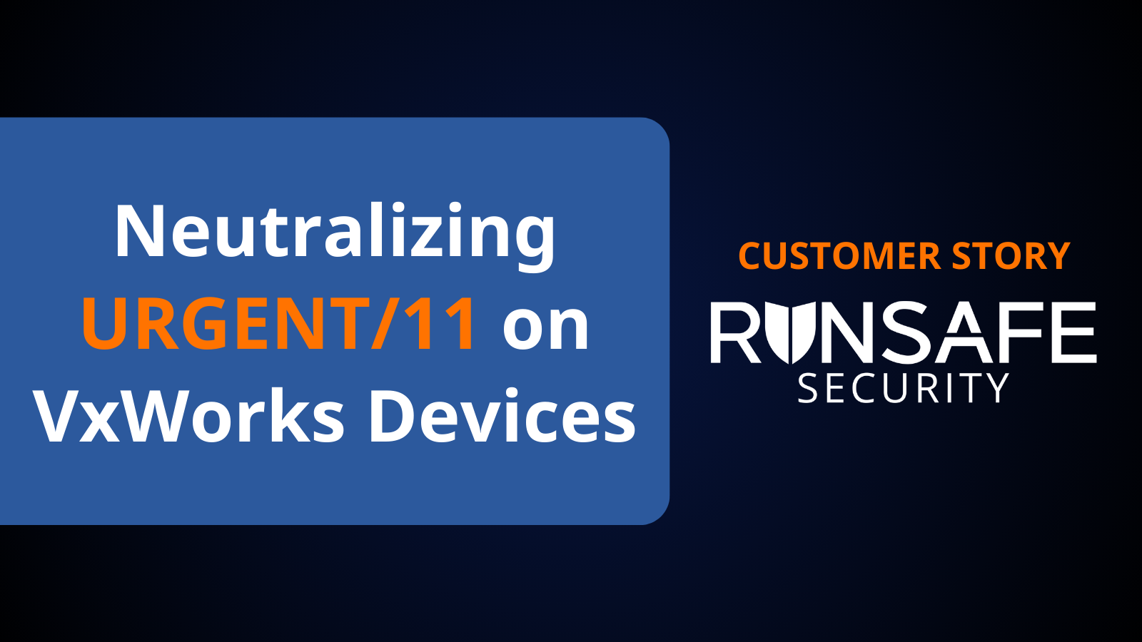 Neutralizing URGENT/11 on VxWorks Devices with RunSafe Protect